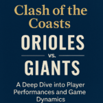 Clash of the Coasts: Orioles vs. Giants – A Deep Dive into Player Performances and Game Dynamics